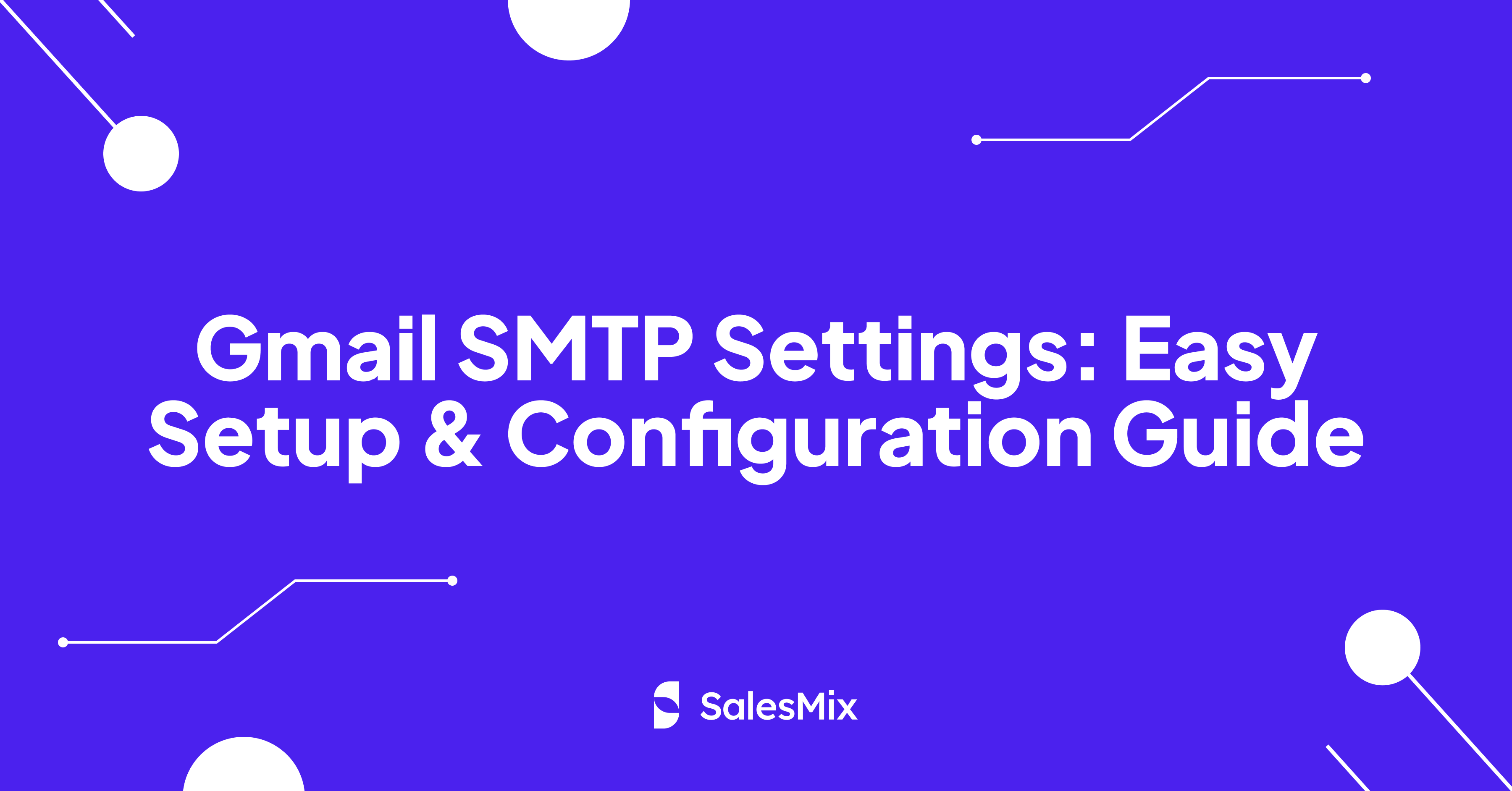 Gmail SMTP Settings: Easy Setup & Configuration Guide - Outbound Sales ...