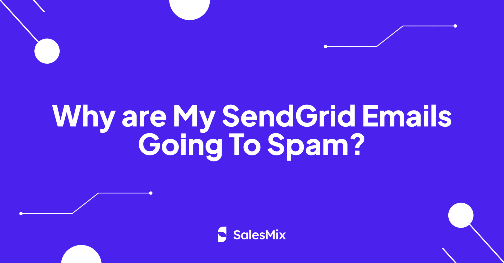 SendGrid Emails Going To Spam