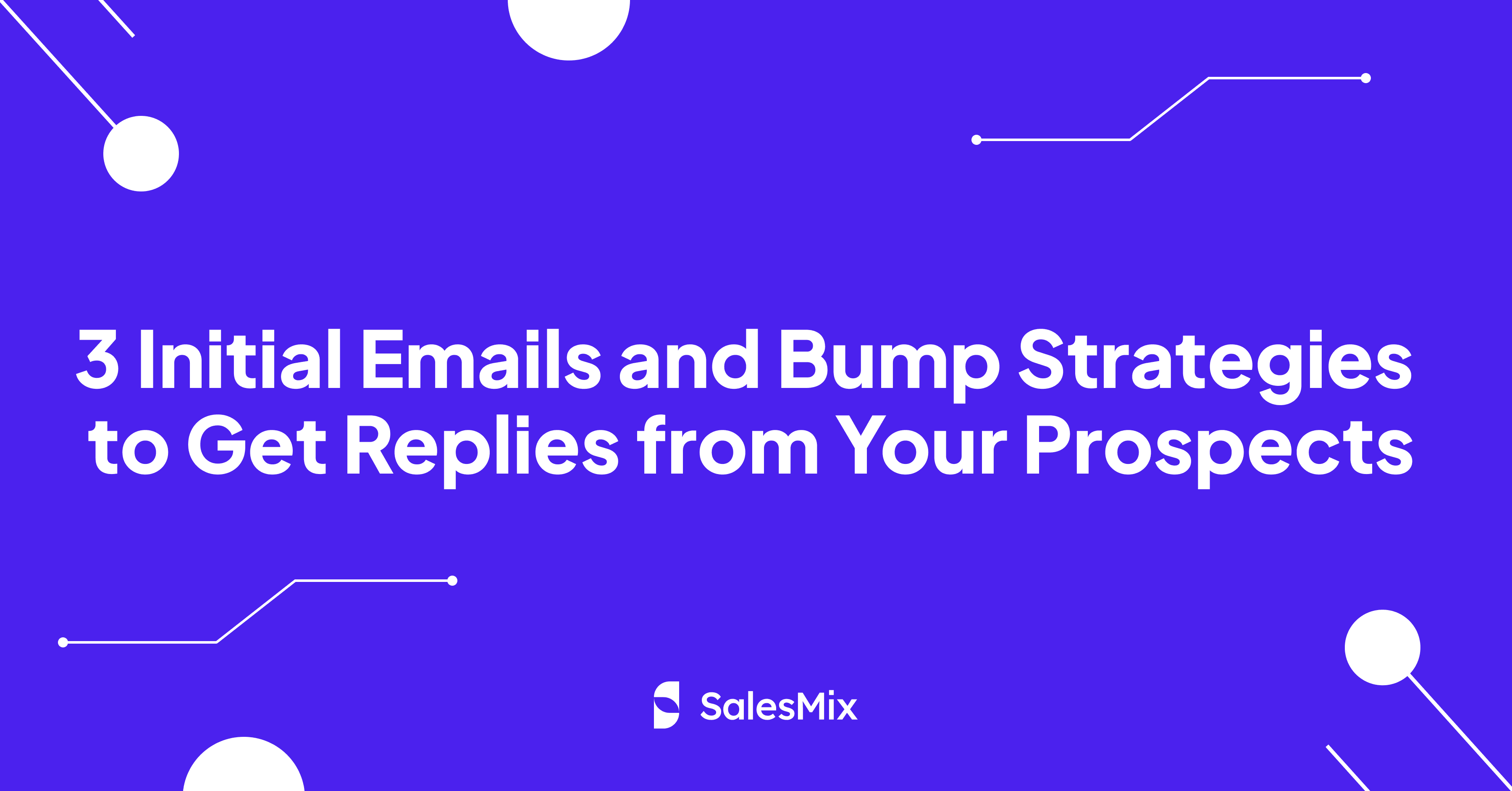 Initial emails and bump strategies