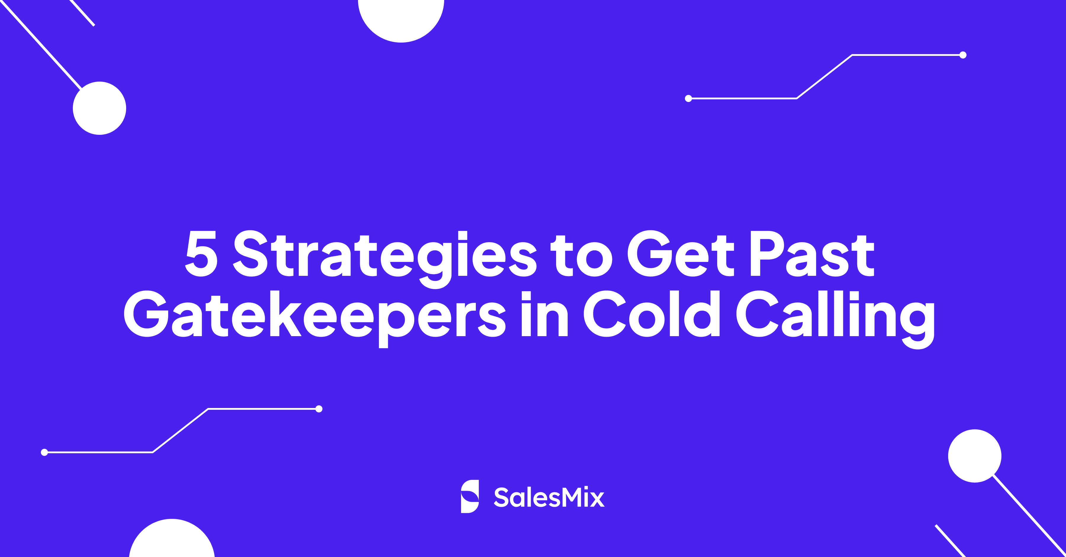 5 Strategies to Get Past Gatekeepers in Cold Calling